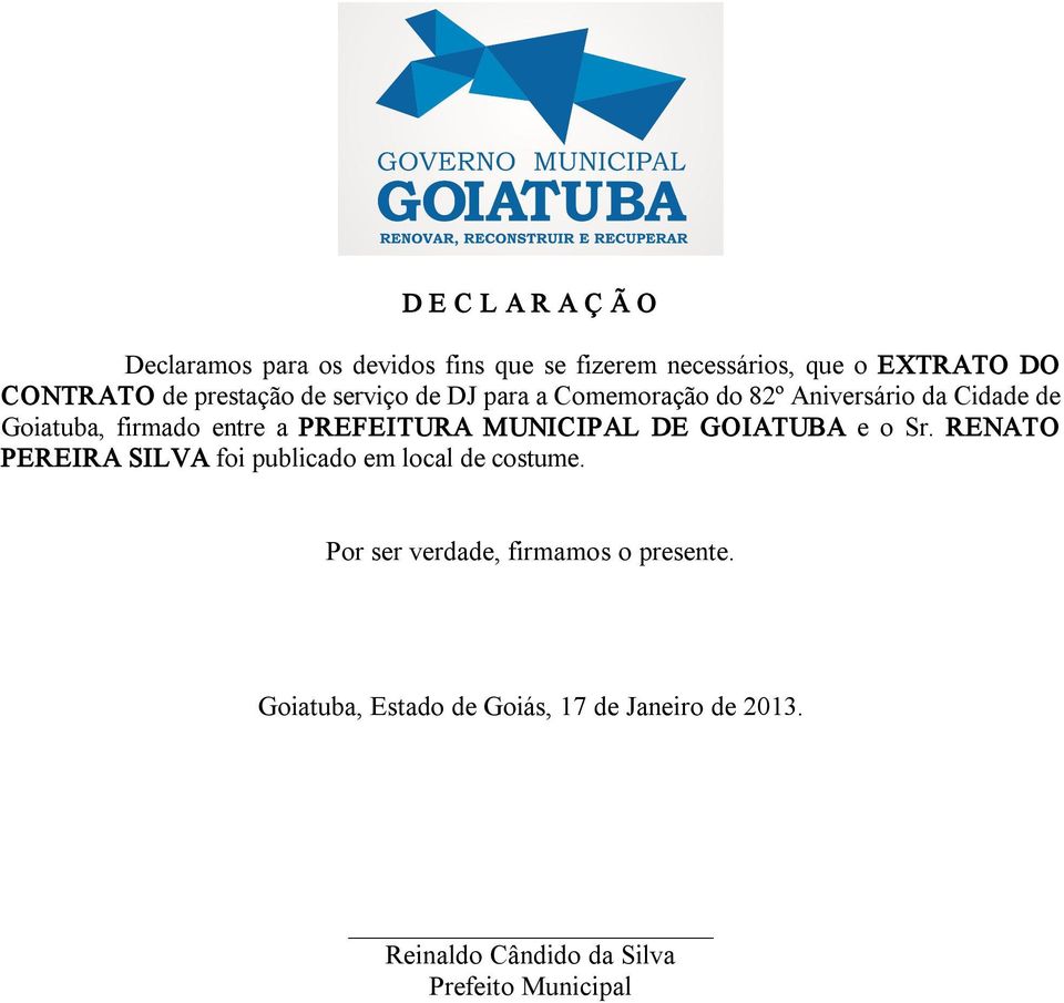 PREFEITURA MUNICIPAL DE GOIATUBA e o Sr. RENATO PEREIRA SILVA foi publicado em local de costume.