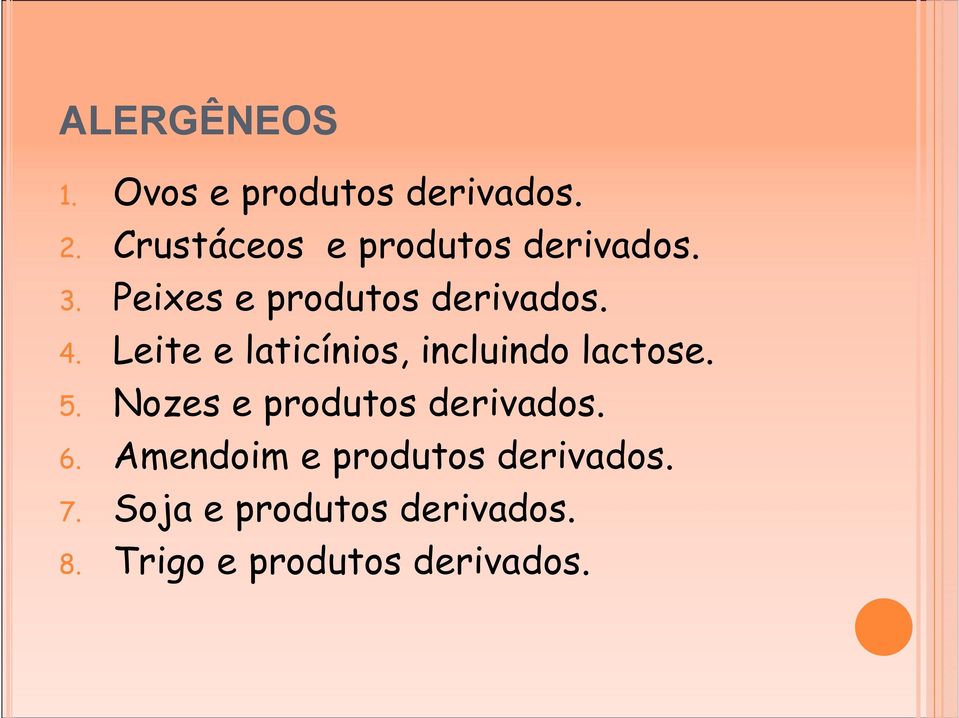 Leite e laticínios, incluindo lactose. 5. Nozes e produtos derivados.