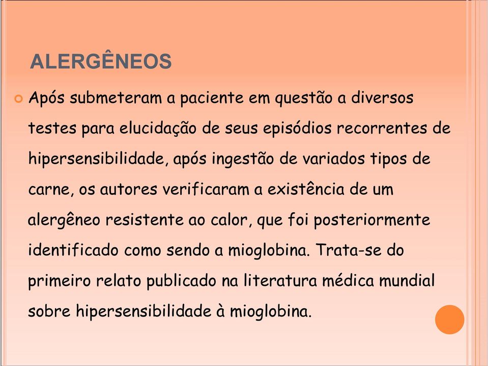 existência de um alergêneo resistente ao calor, que foi posteriormente identificado como sendo a