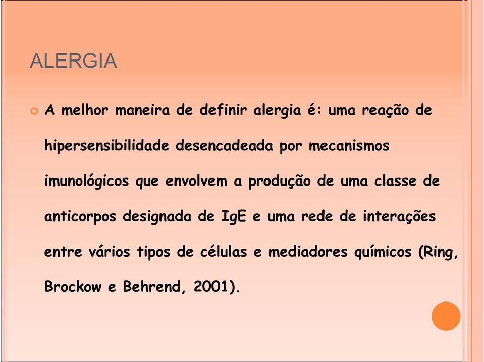 produção de uma classe de anticorpos designada de IgE e uma rede de