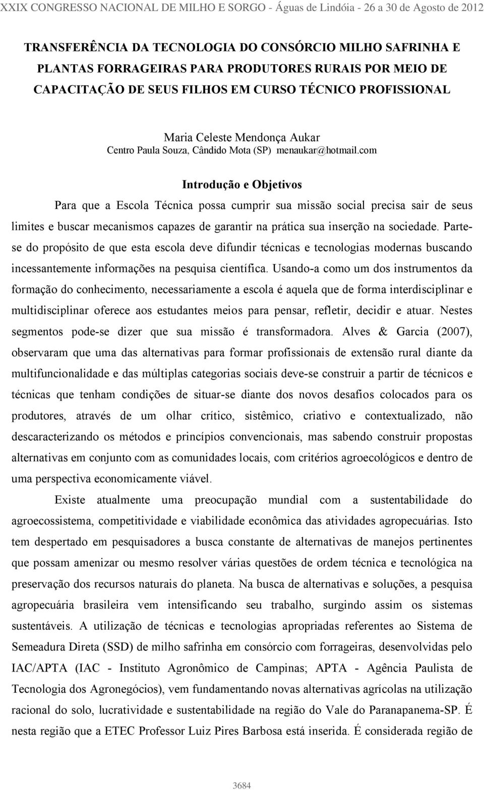 com Introdução e Objetivos Para que a Escola Técnica possa cumprir sua missão social precisa sair de seus limites e buscar mecanismos capazes de garantir na prática sua inserção na sociedade.