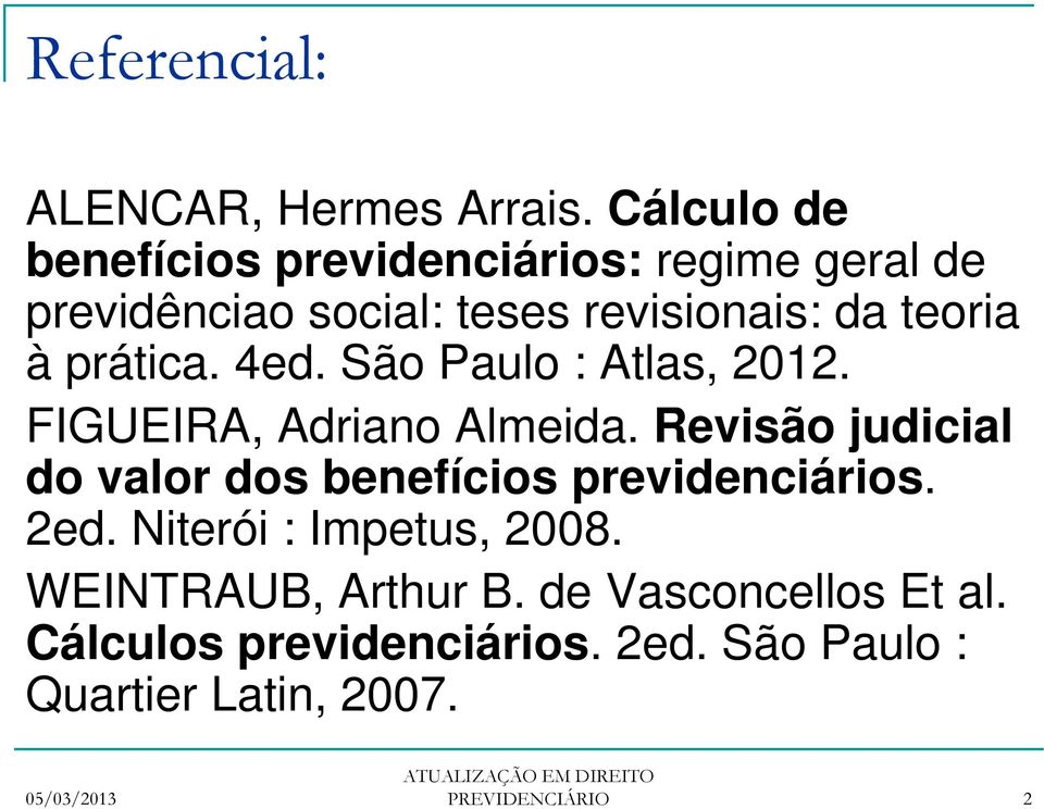 à prática. 4ed. São Paulo : Atlas, 2012. FIGUEIRA, Adriano Almeida.