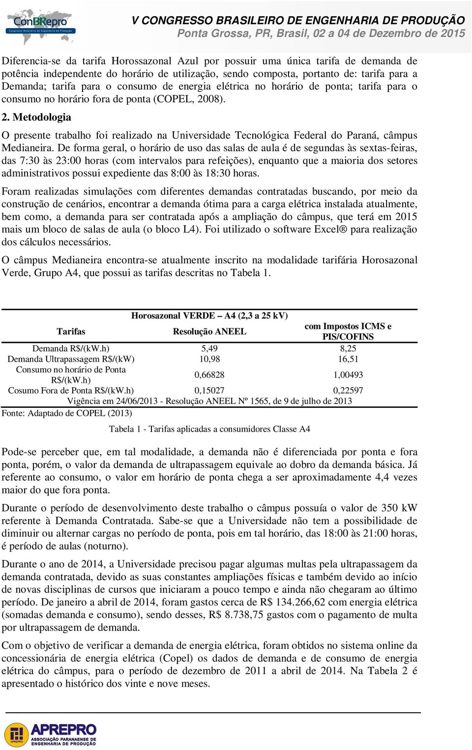 08). 2. Metodologia O presente trabalho foi realizado na Universidade Tecnológica Federal do Paraná, câmpus Medianeira.