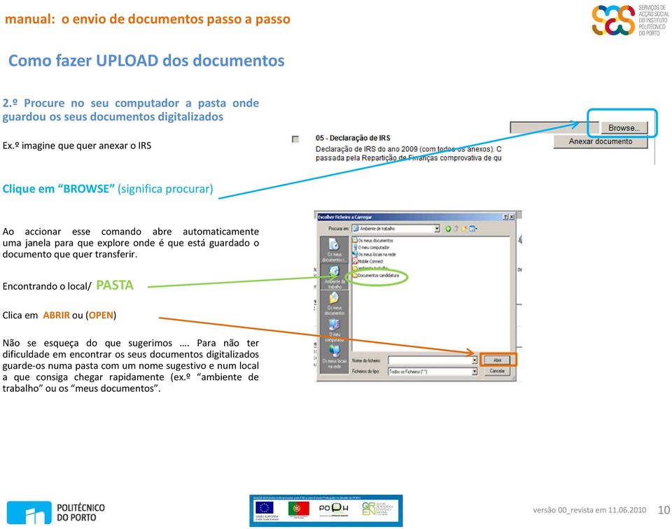 está guardado o documento que quer transferir. Encontrando o local/ PASTA Clicaem ABRIRou(OPEN) Não se esqueça do que sugerimos.