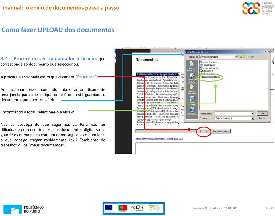 Ao accionar esse comando abre automaticamente uma janela para que indique onde é que está guardado o documento que quer transferir.