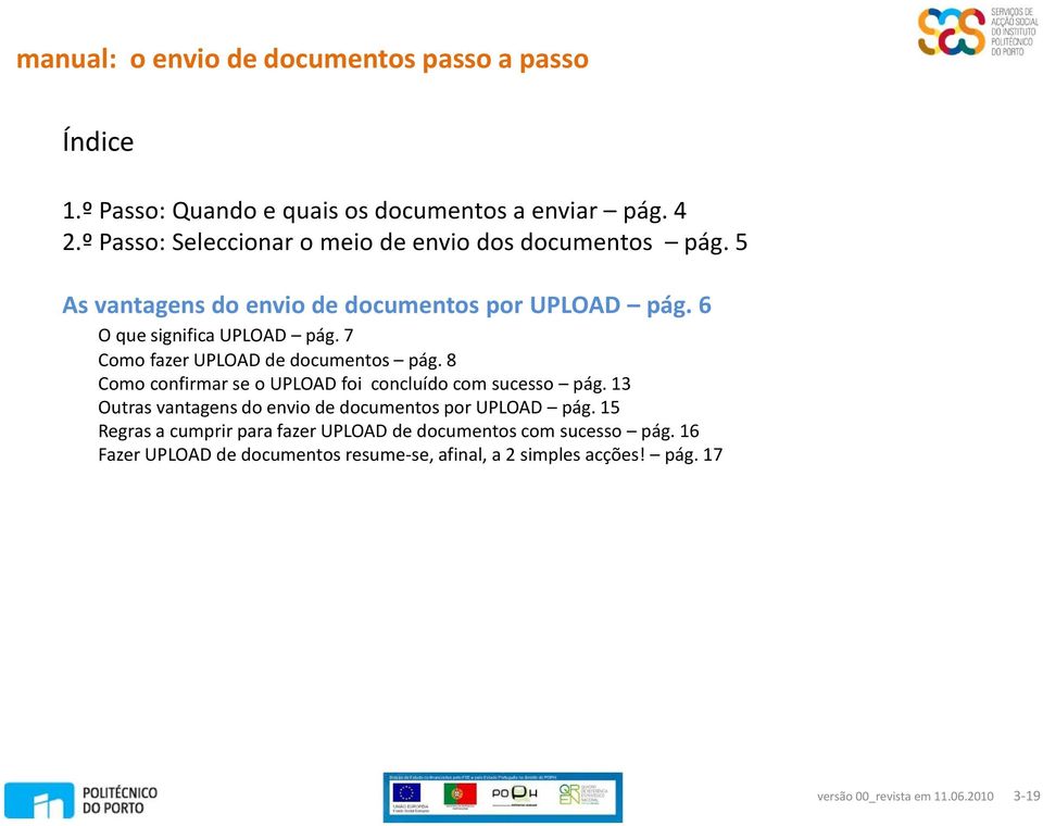 8 Como confirmar se o UPLOAD foi concluído com sucesso pág. 13 Outras vantagens do envio de documentos por UPLOAD pág.