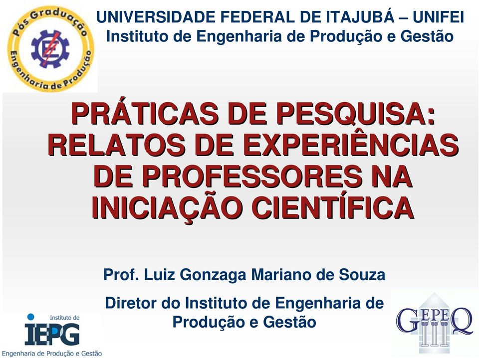 EXPERIÊNCIAS DE PROFESSORES NA INICIAÇÃO CIENTÍFICA Prof.