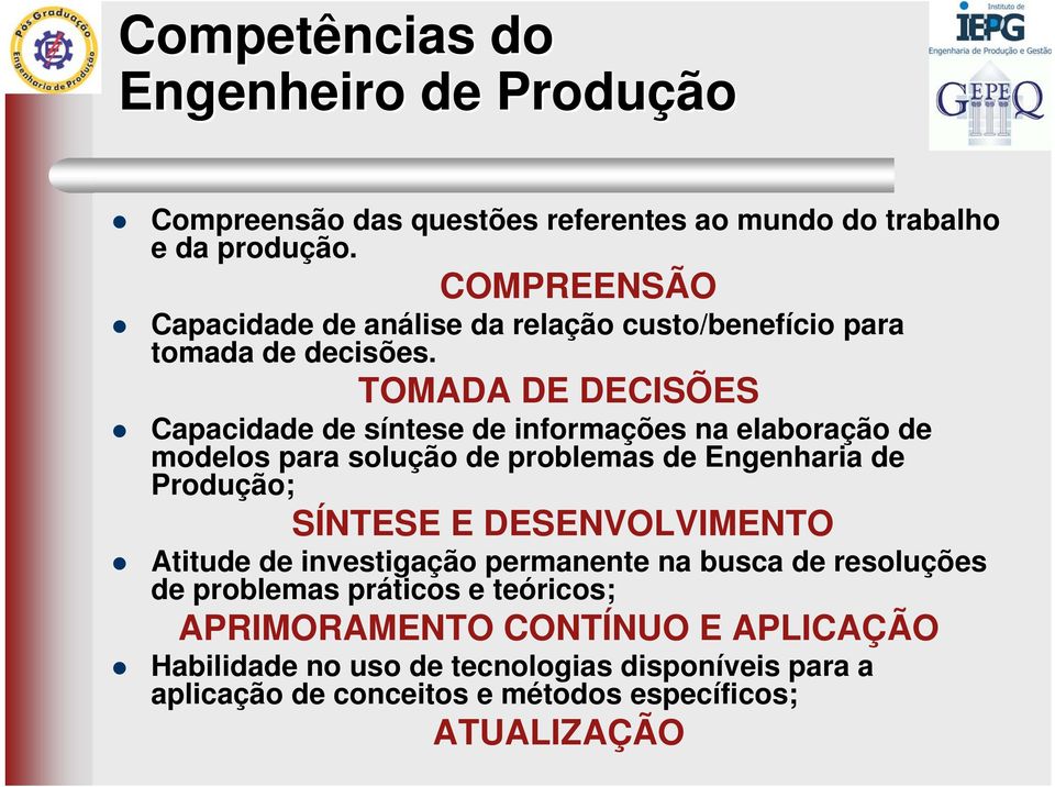 TOMADA DE DECISÕES Capacidade de síntese de informações na elaboração de modelos para solução de problemas de Engenharia de Produção; SÍNTESE E