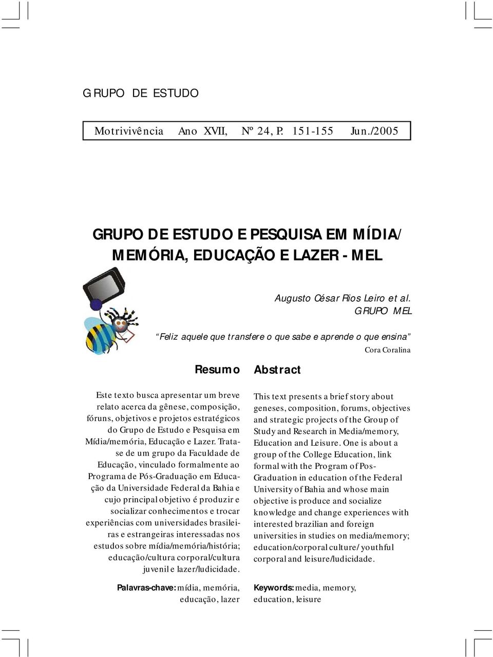projetos estratégicos do Grupo de Estudo e Pesquisa em Mídia/memória, Educação e Lazer.