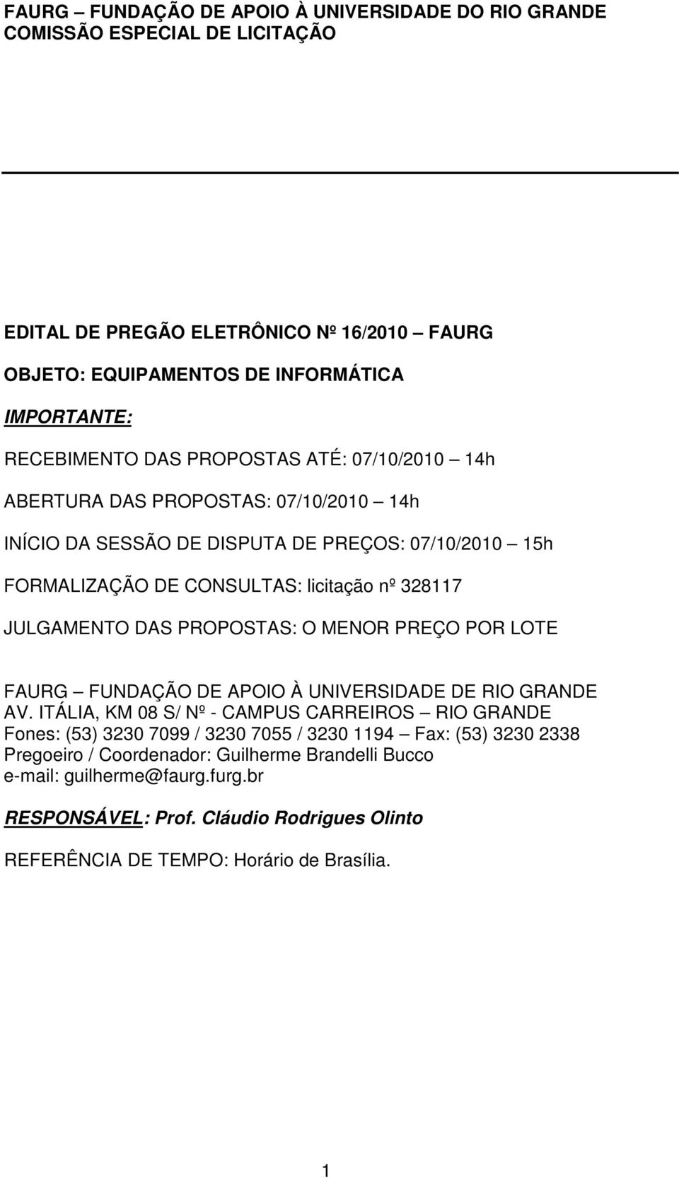 FAURG FUNDAÇÃO DE APOIO À UNIVERSIDADE DE RIO GRANDE AV.