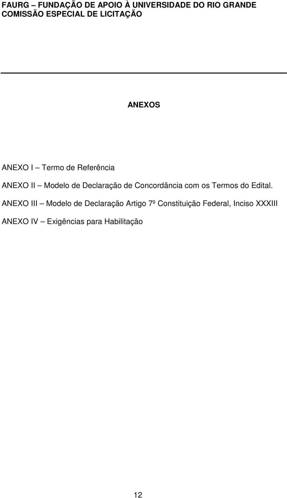 ANEXO III Modelo de Declaração Artigo 7º Constituição
