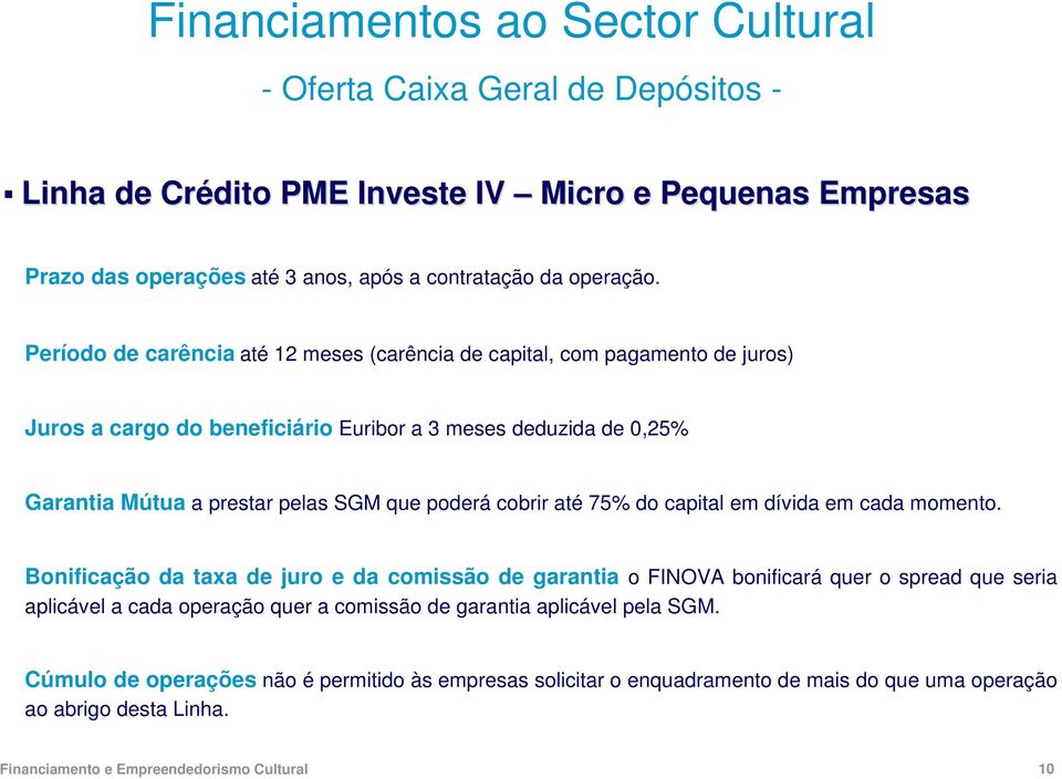 SGM que poderá cobrir até 75% do capital em dívida em cada momento.