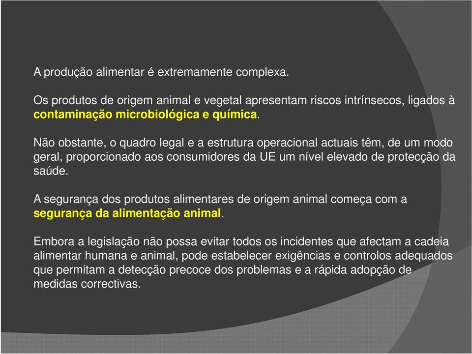 A segurança dos produtos alimentares de origem animal começa com a segurança da alimentação animal.