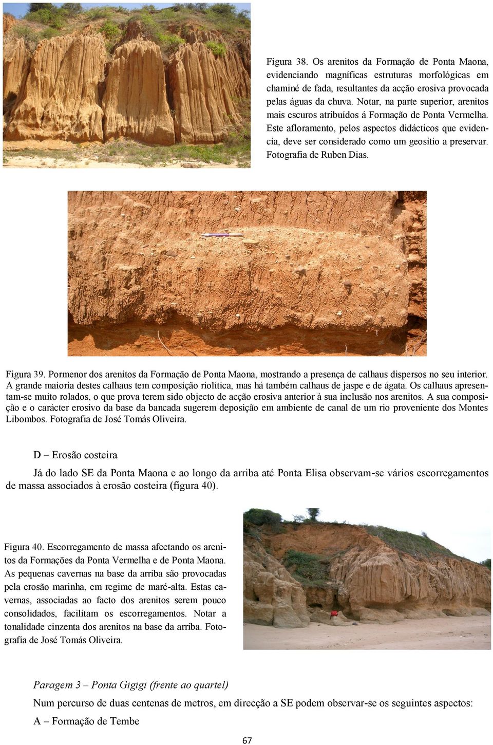 Fotografia de Ruben Dias. Figura 39. Pormenor dos arenitos da Formação de Ponta Maona, mostrando a presença de calhaus dispersos no seu interior.