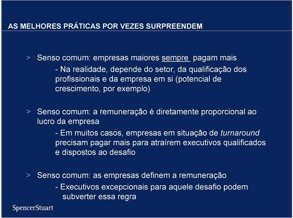 proporcional ao lucro da empresa - Em muitos casos, empresas em situação de turnaround precisam pagar mais para atraírem executivos