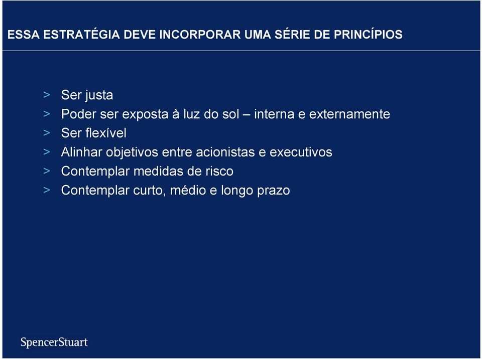 Ser flexível > Alinhar objetivos entre acionistas e executivos >