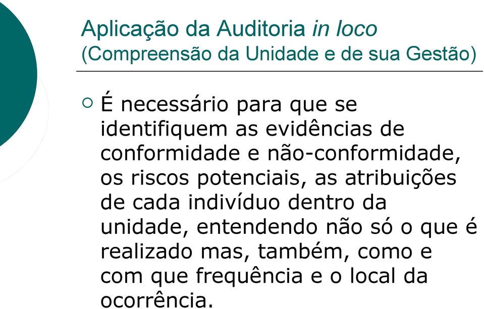 não-conformidade, os riscos potenciais, as atribuições de cada indivíduo dentro da