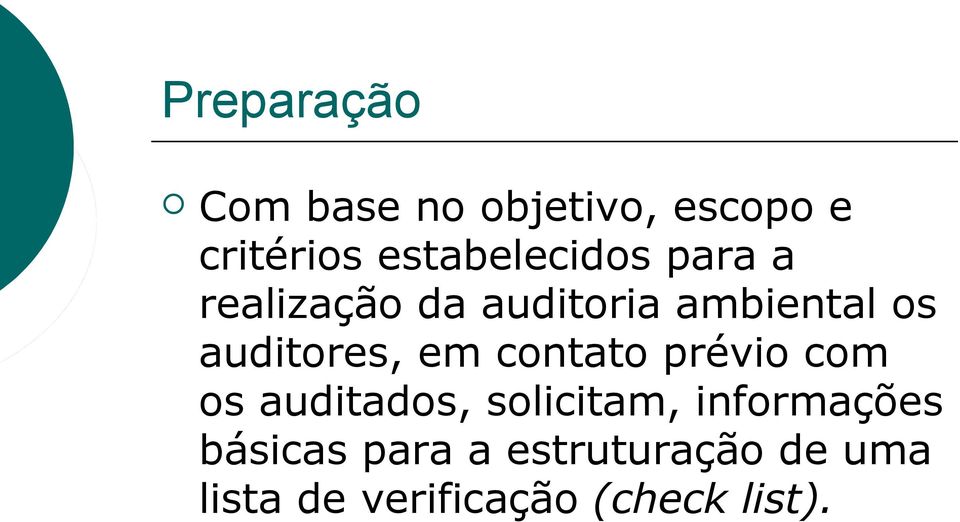 auditores, em contato prévio com os auditados, solicitam,