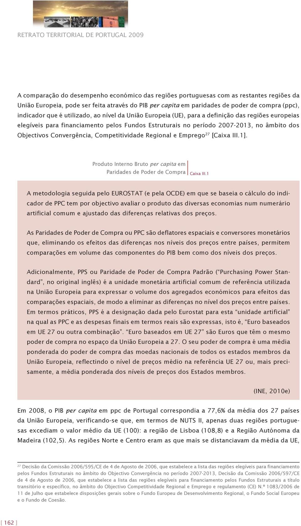 Competitividade Regional e Emprego 27 [Caixa III.1]. Produto Interno Bruto per capita em Paridades de Poder de Compra Caixa III.