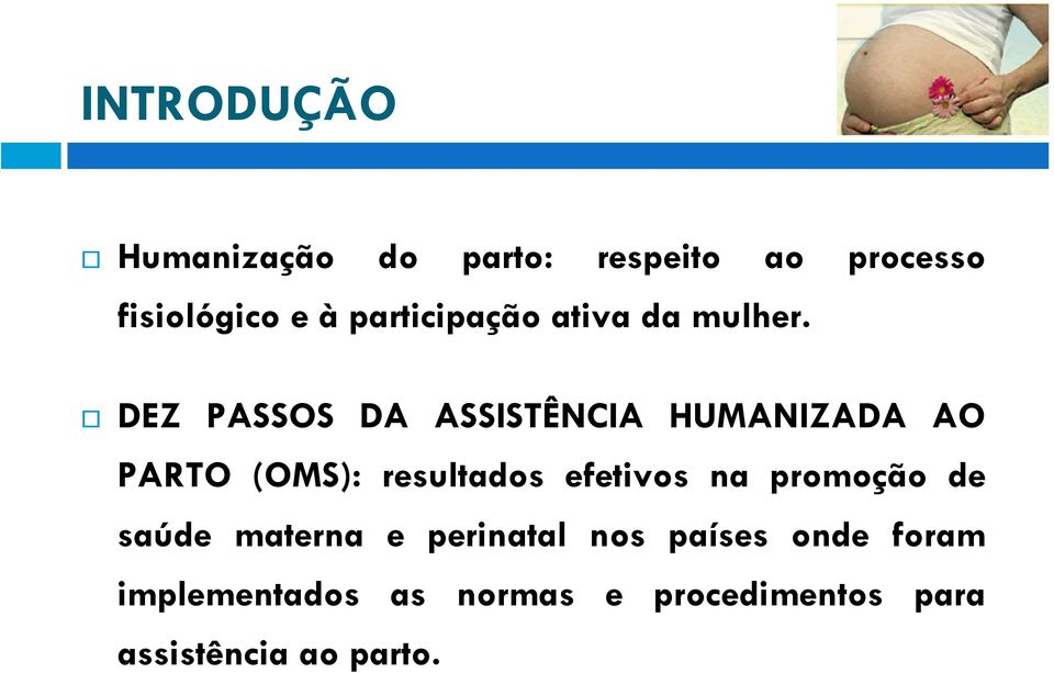 DEZ PASSOS DA ASSISTÊNCIA HUMANIZADA AO PARTO (OMS): resultados efetivos na