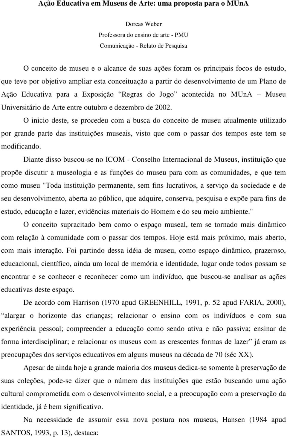 Universitário de Arte entre outubro e dezembro de 2002.