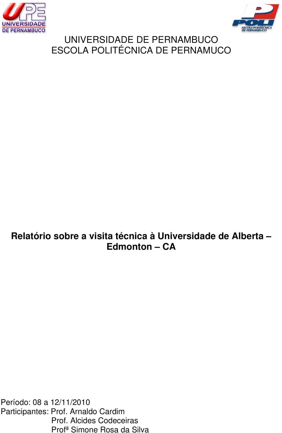 Edmonton CA Período: 08 a 12/11/2010 Participantes: Prof.