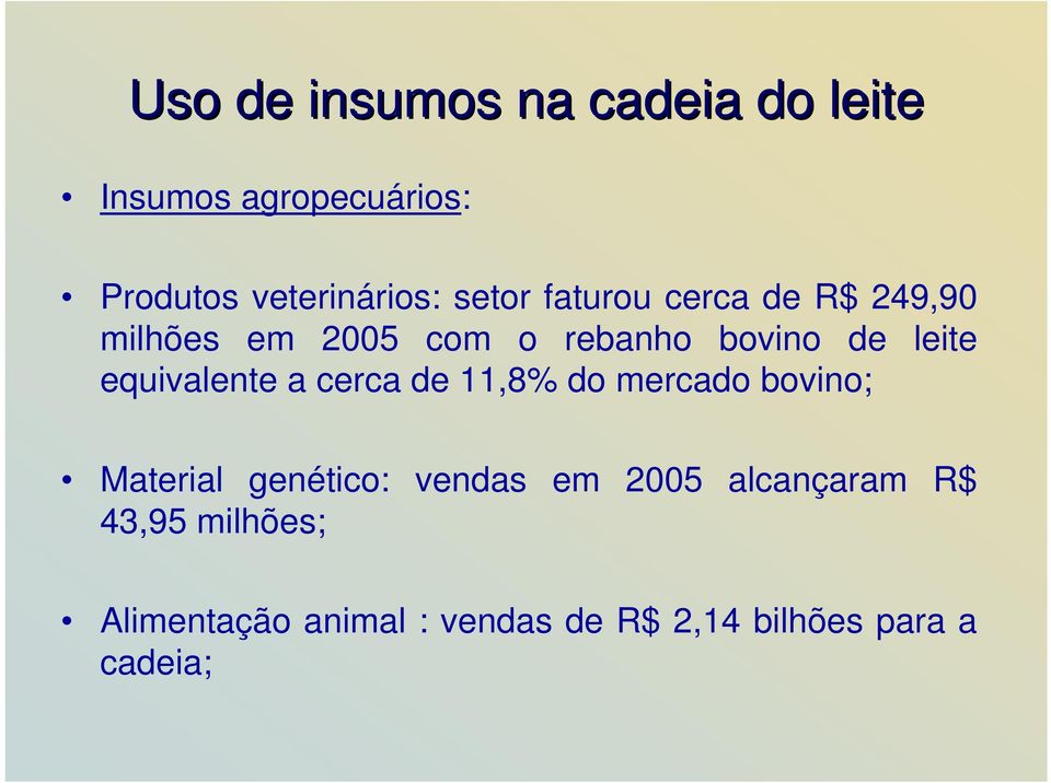 equivalente a cerca de 11,8% do mercado bovino; Material genético: vendas em 2005