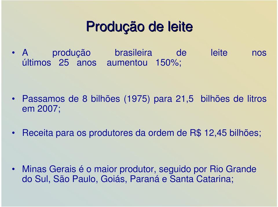 Receita para os produtores da ordem de R$ 12,45 bilhões; Minas Gerais é o