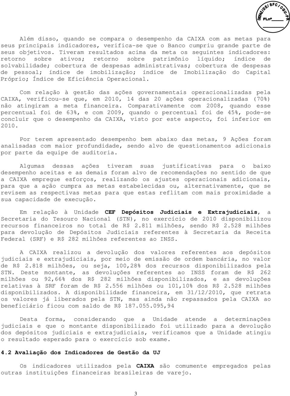 despesas de pessoal; índice de imobilização; índice de Imobilização do Capital Próprio; Índice de Eficiência Operacional.