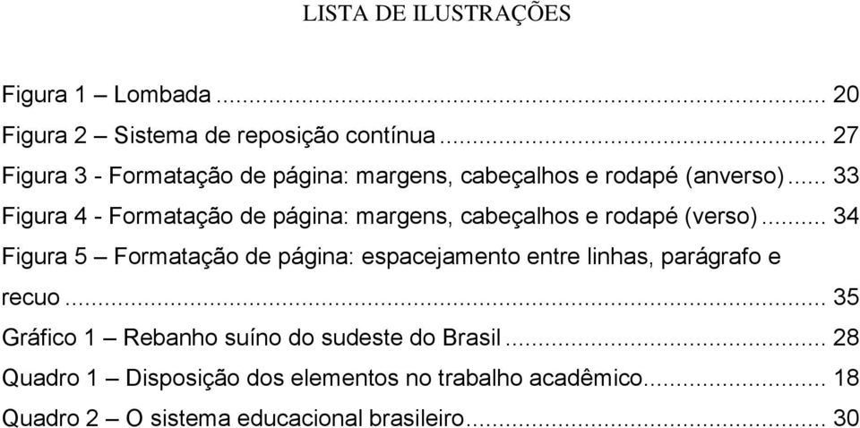 .. 33 Figura 4 - Formatação de página: margens, cabeçalhos e rodapé (verso).