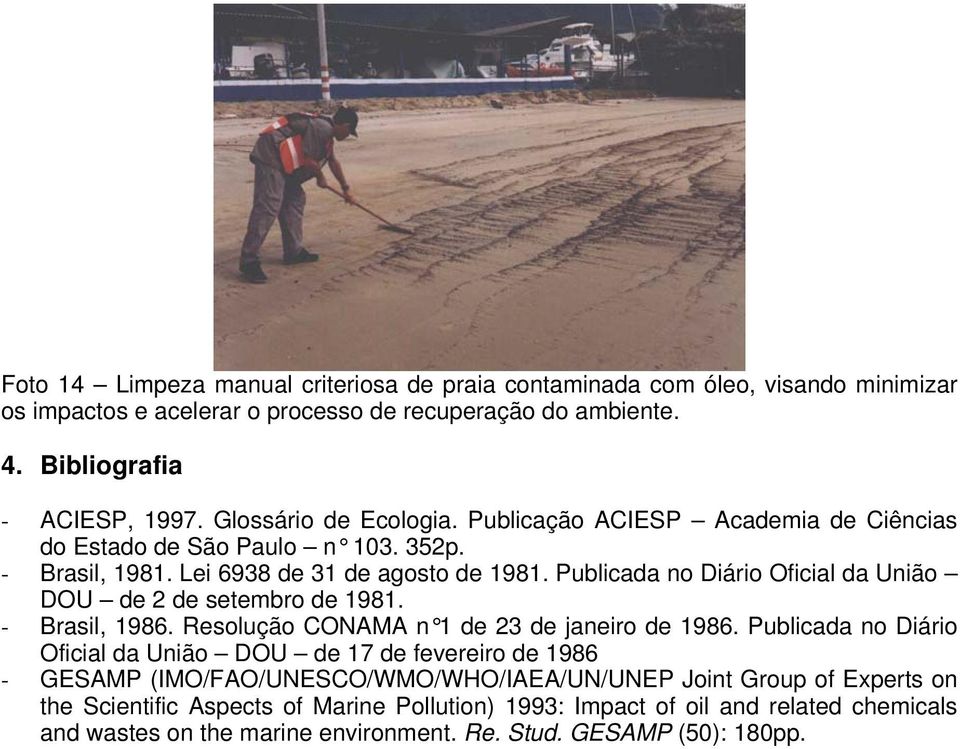 Publicada no Diário Oficial da União DOU de 2 de setembro de 1981. - Brasil, 1986. Resolução CONAMA n 1 de 23 de janeiro de 1986.