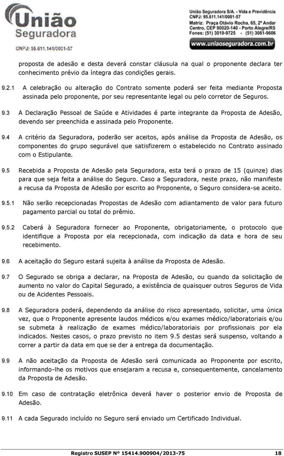 3 A Declaração Pessoal de Saúde e Atividades é parte integrante da Proposta de Adesão, devendo ser preenchida e assinada pelo Proponente. 9.