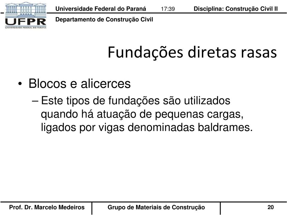 pequenas cargas, ligados por vigas denominadas