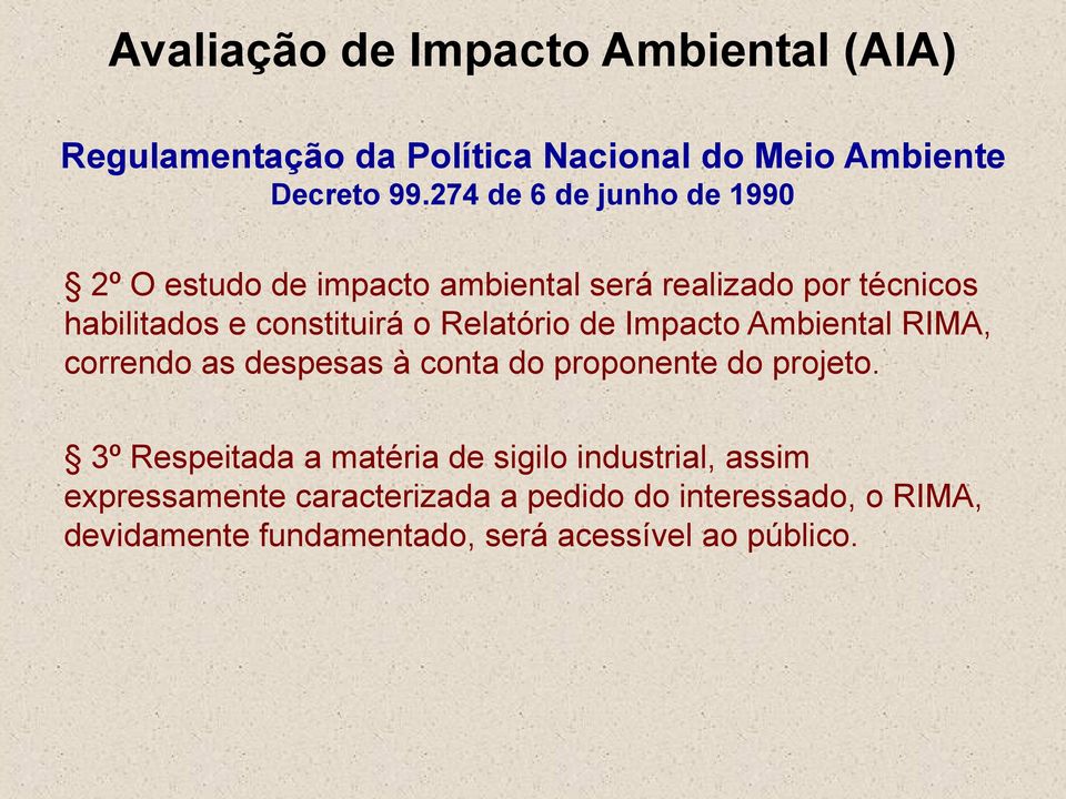 constituirá o Relatório de Impacto Ambiental RIMA, correndo as despesas à conta do proponente do projeto.