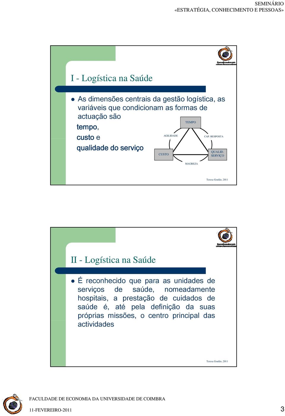 SERVIÇO MAGREZA É reconhecido que para as unidades de serviços de saúde, nomeadamente hospitais, a