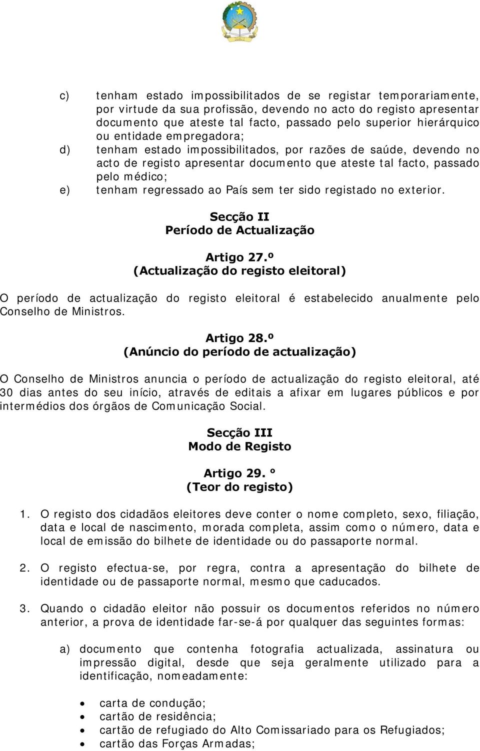 País sem ter sido registado no exterior. Secção II Período de Actualização Artigo 27.