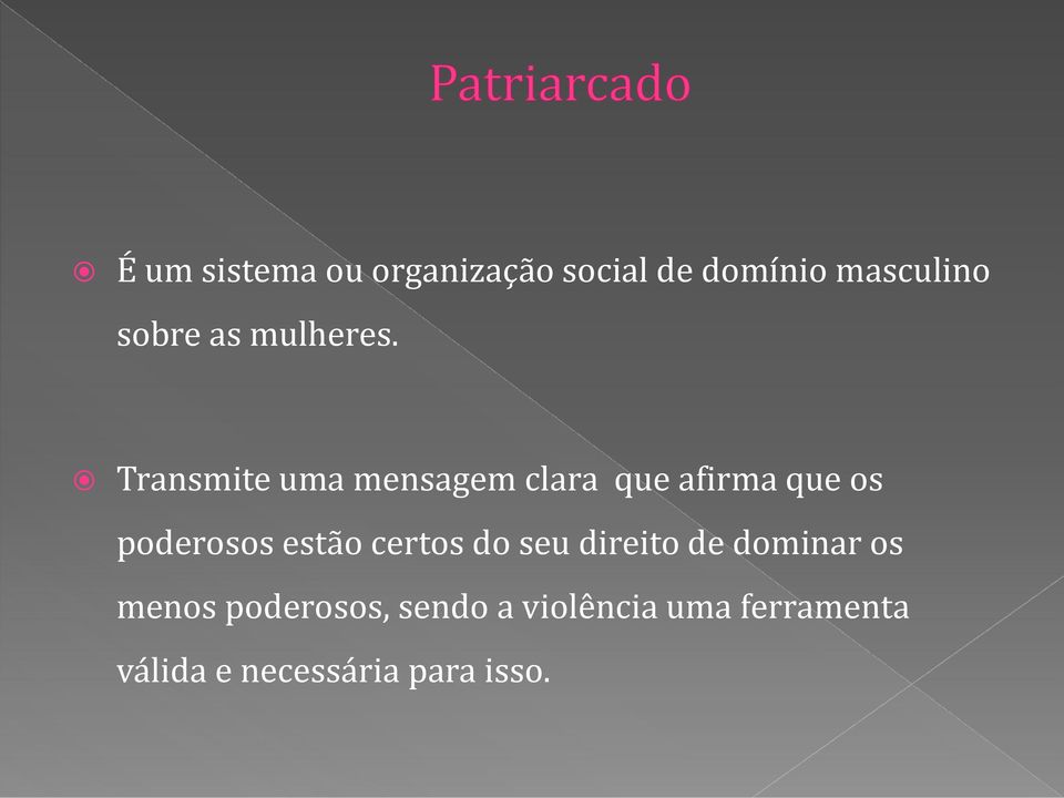 Transmite uma mensagem clara que afirma que os poderosos estão