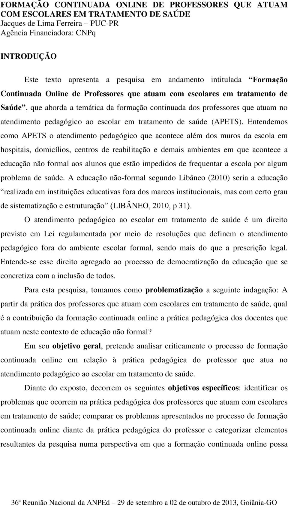 pedagógico ao escolar em tratamento de saúde (APETS).