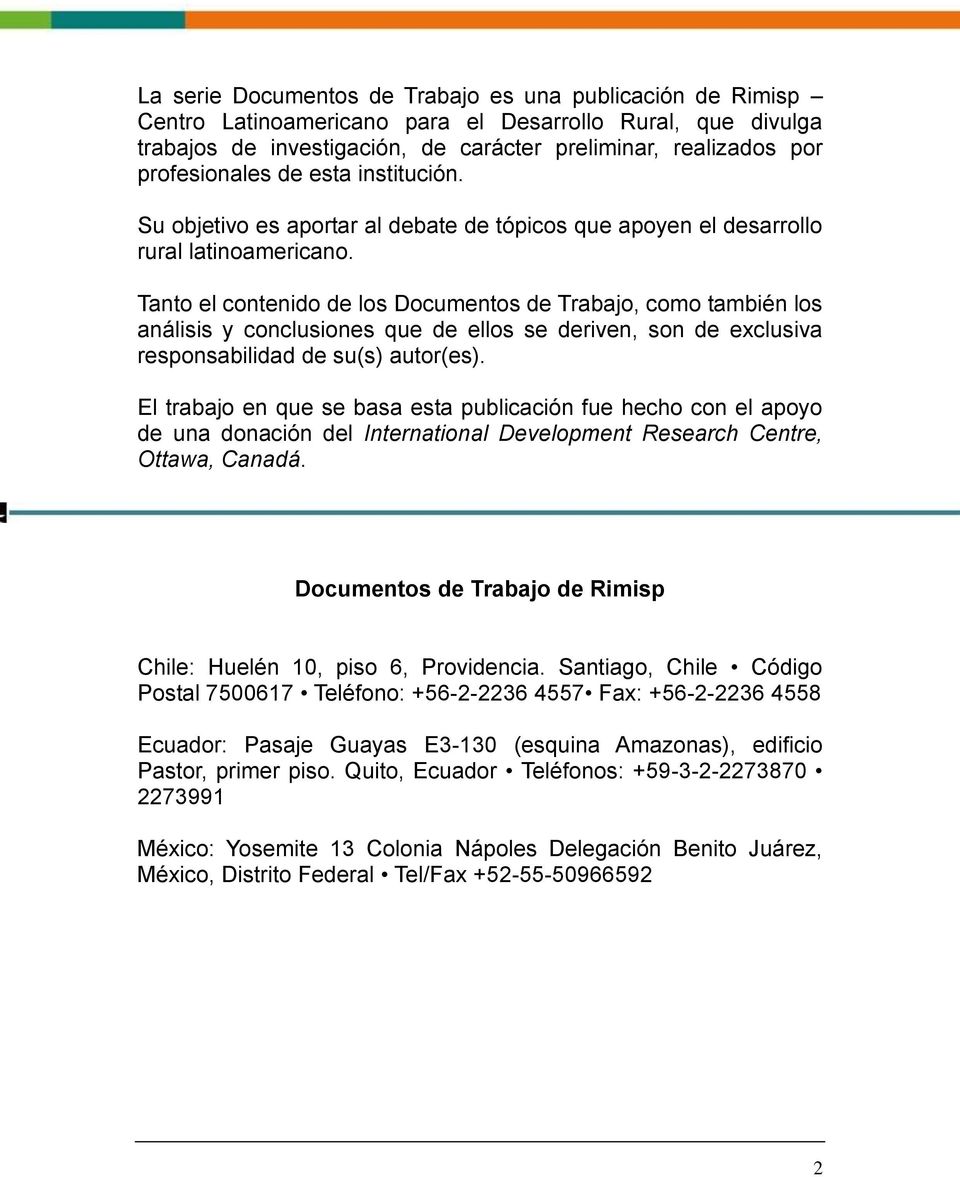 Tanto el contenido de los Documentos de Trabajo, como también los análisis y conclusiones que de ellos se deriven, son de exclusiva responsabilidad de su(s) autor(es).