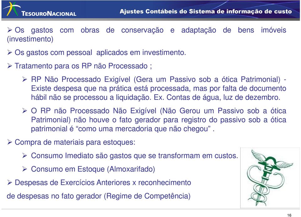 processou a liquidação. Ex. Contas de água, luz de dezembro.