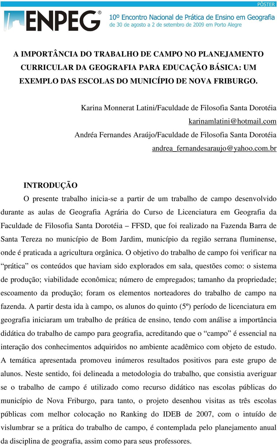 Andréa Fernandes Araújo/Faculdade de Filosofia Santa Dorotéia andrea_fernandesaraujo@yahoo.com.