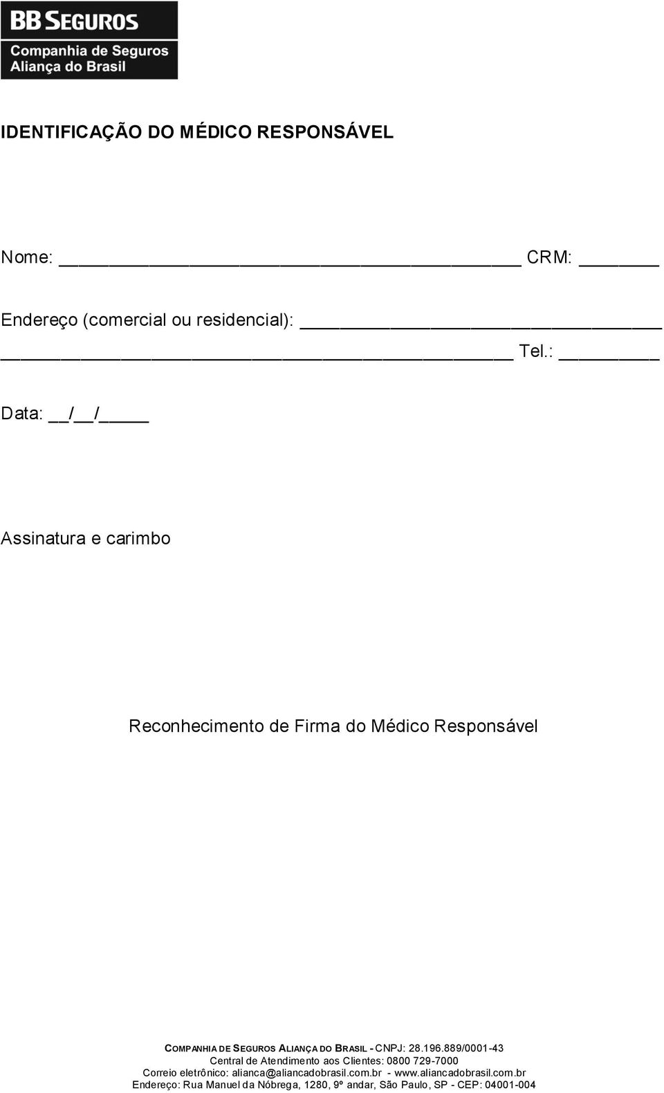 Tel.: Data: / / Assinatura e carimbo