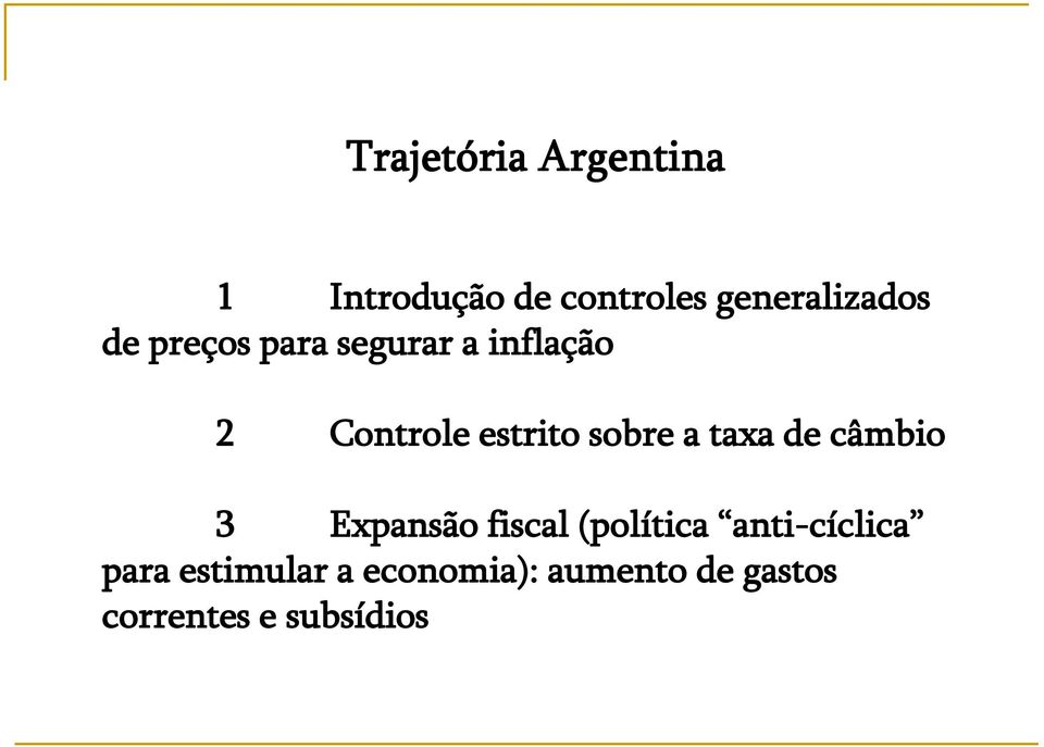 taxa de câmbio 3 Expansão fiscal (política anti-cíclica para