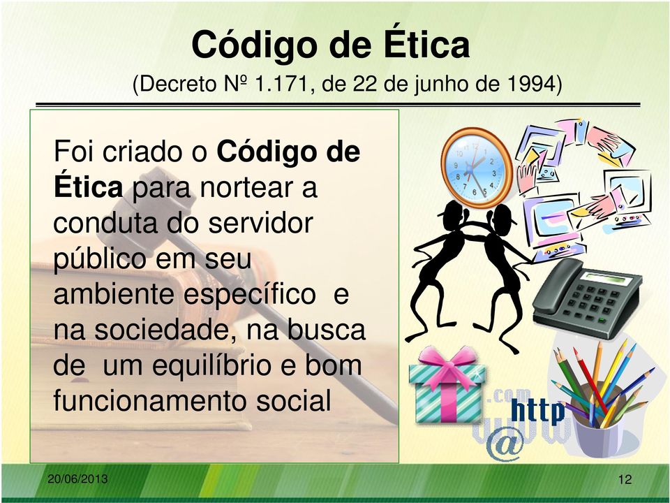 para nortear a conduta do servidor público em seu ambiente