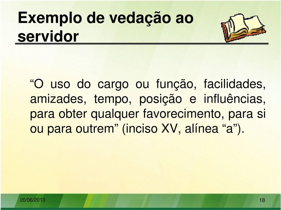 influências, para obter qualquer favorecimento,