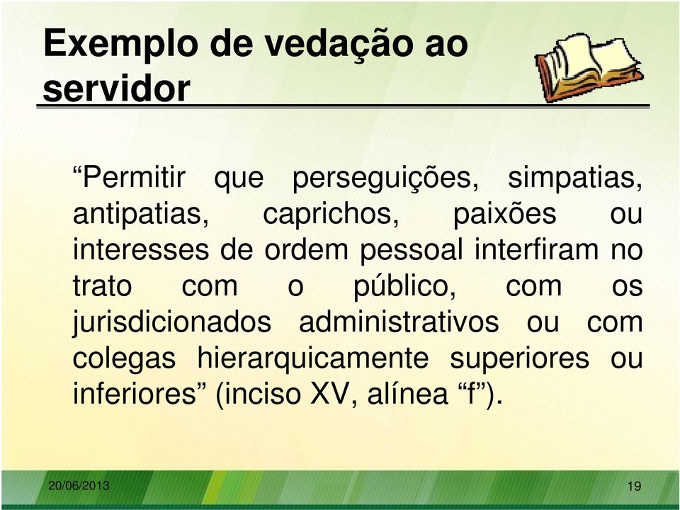 no trato com o público, com os jurisdicionados administrativos ou com