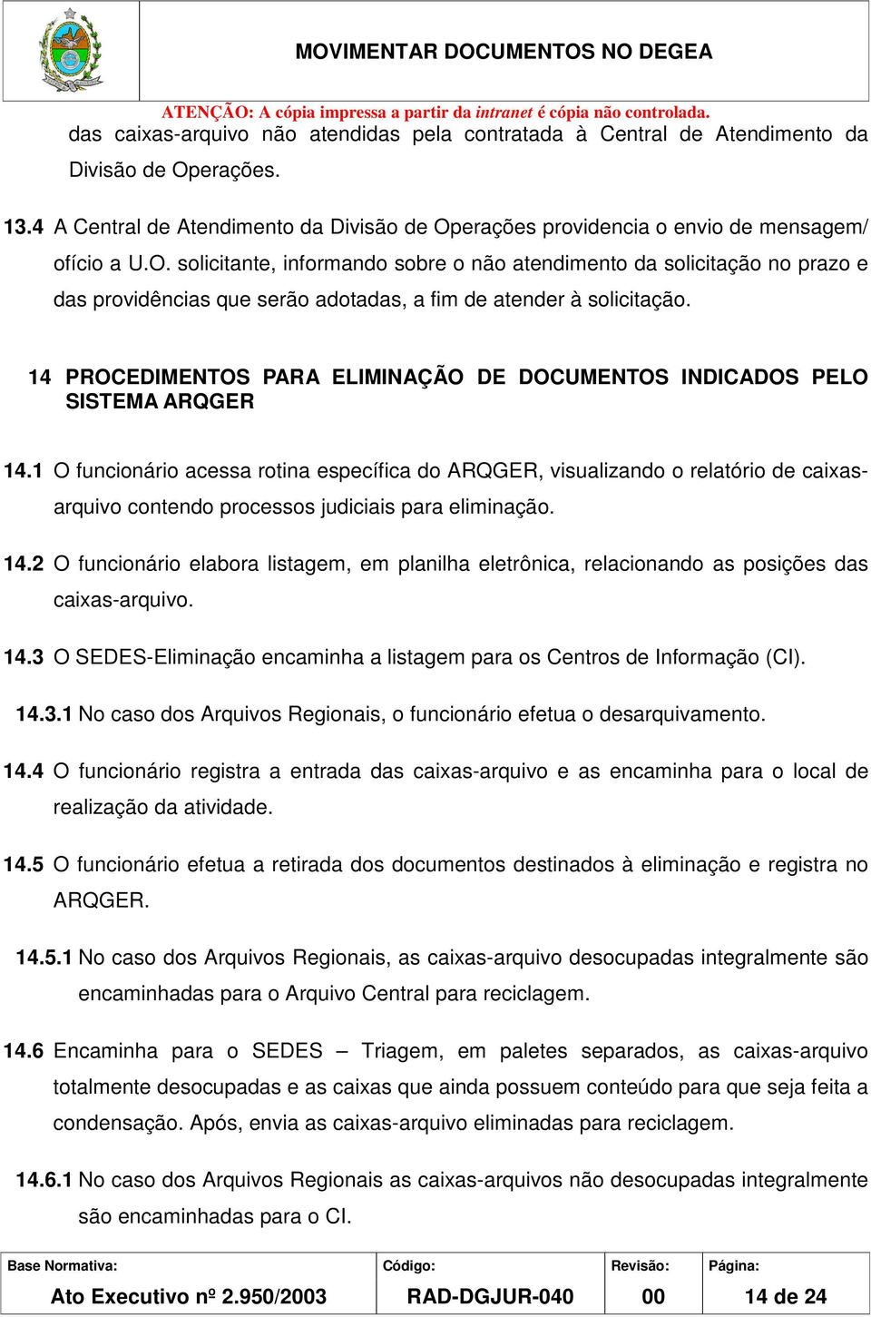 14 PROCEDIMENTOS PARA ELIMINAÇÃO DE DOCUMENTOS INDICADOS PELO SISTEMA ARQGER 14.
