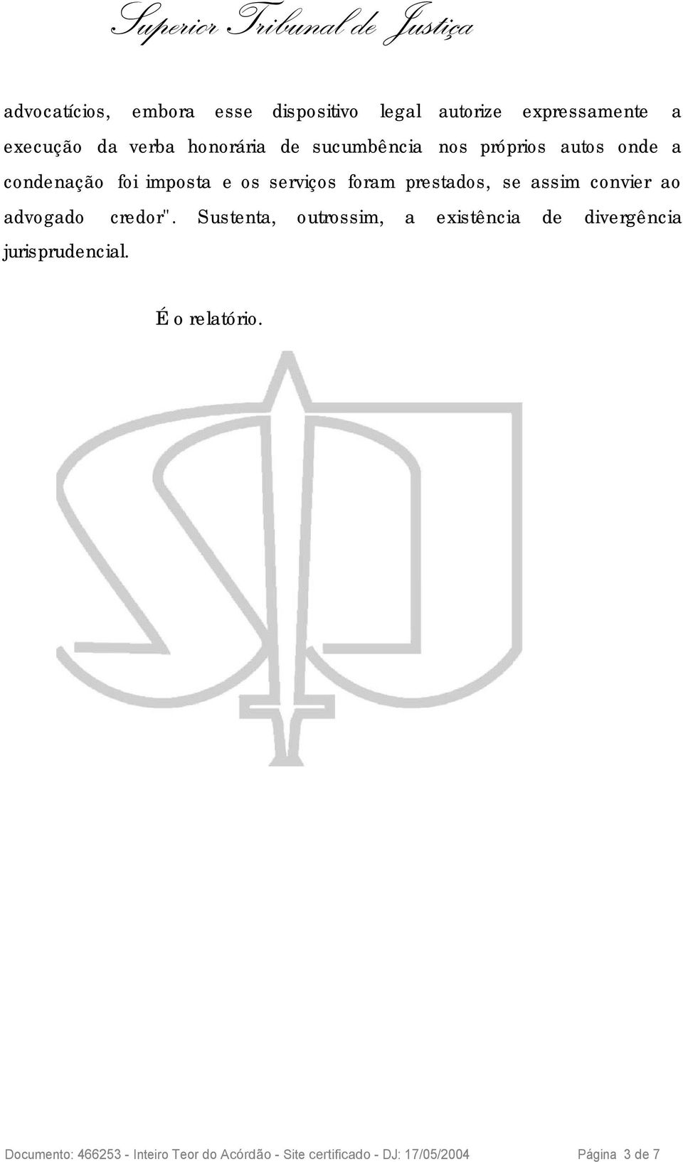 convier ao advogado credor". Sustenta, outrossim, a existência de divergência jurisprudencial.