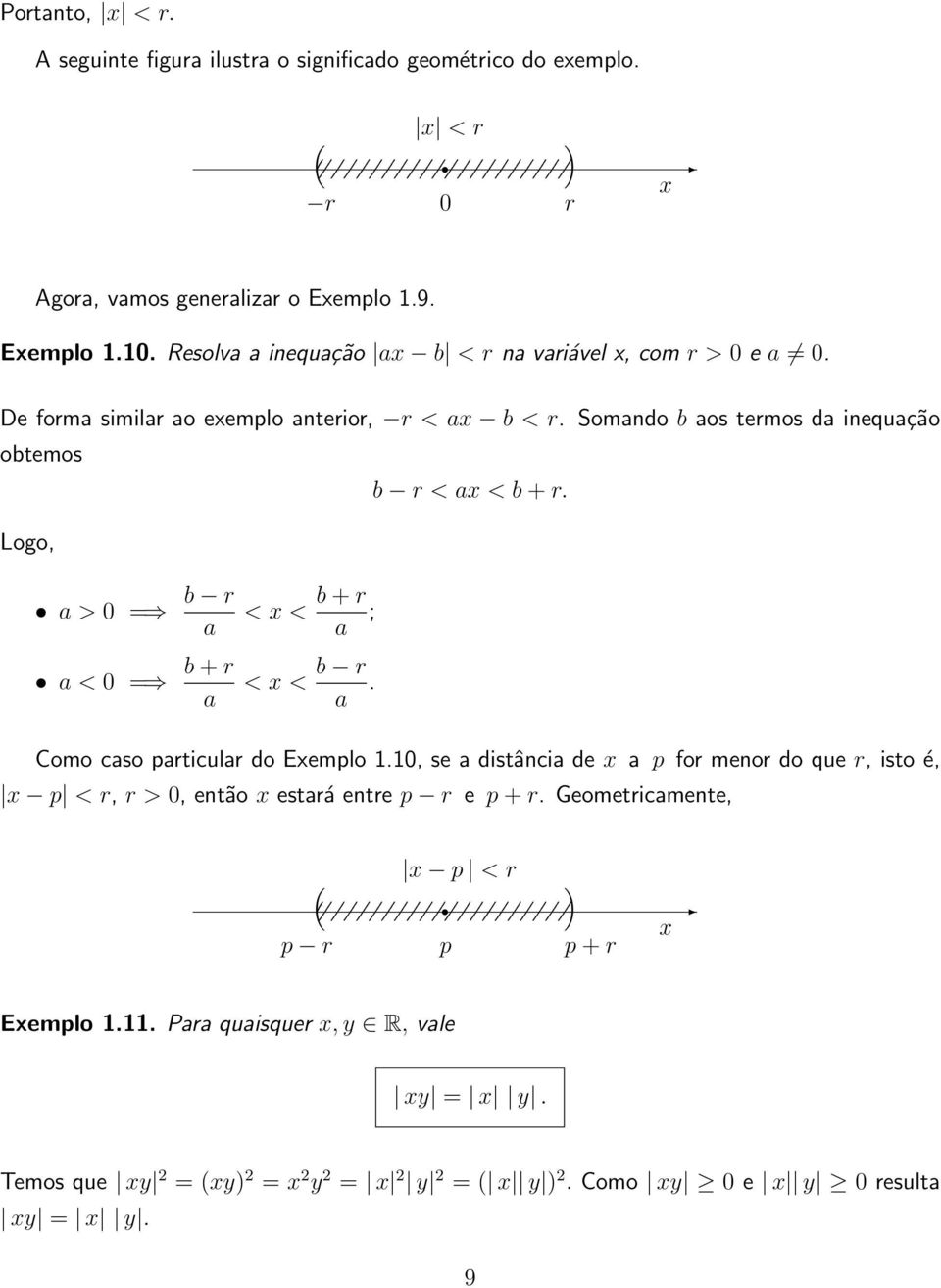 Como cso prticulr do Exemplo.0, se distânci de x p for menor do que r, isto é, x p < r, r > 0, então x estrá entre p r e p + r.