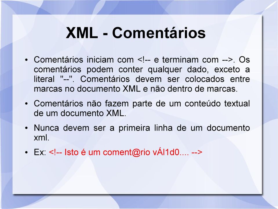 Comentários devem ser colocados entre marcas no documento XML e não dentro de marcas.